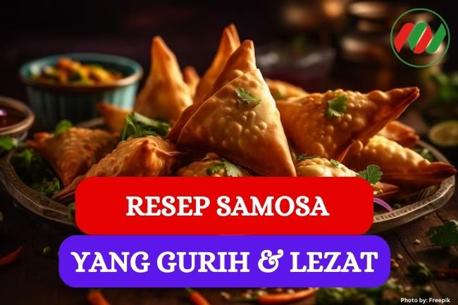 Resep Samosa Khas Timur Tengah yang Cocok Untuk Ide Bisnis